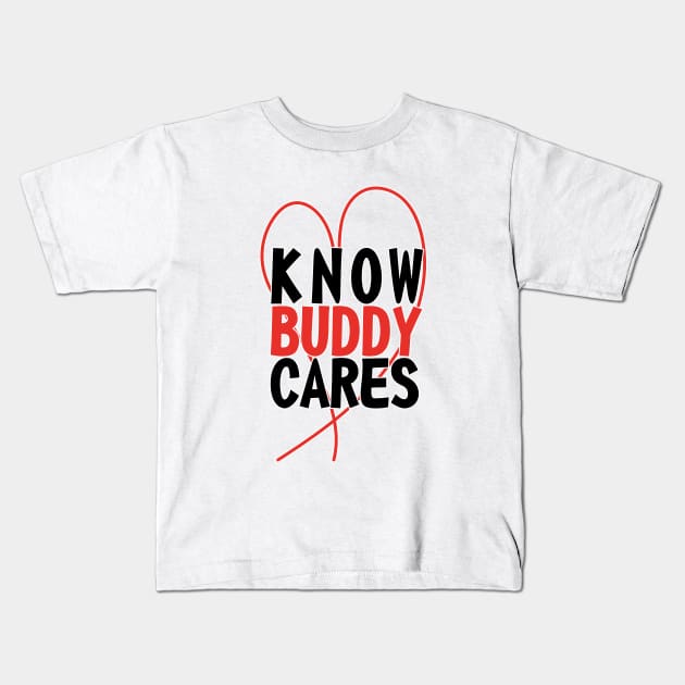 Know Buddy Cares Kids T-Shirt by GraphicBazaar